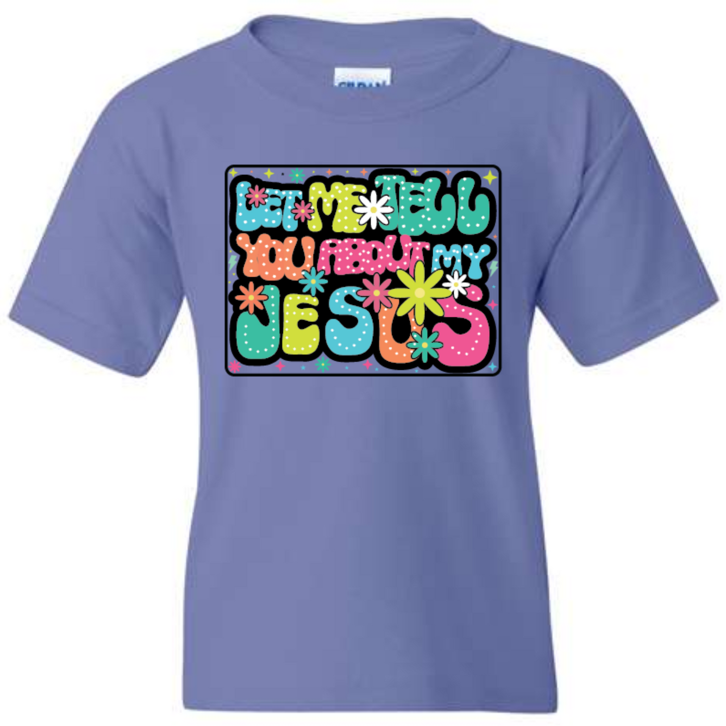 Let Me Tell You About My Jesus – Girls Faith Tee