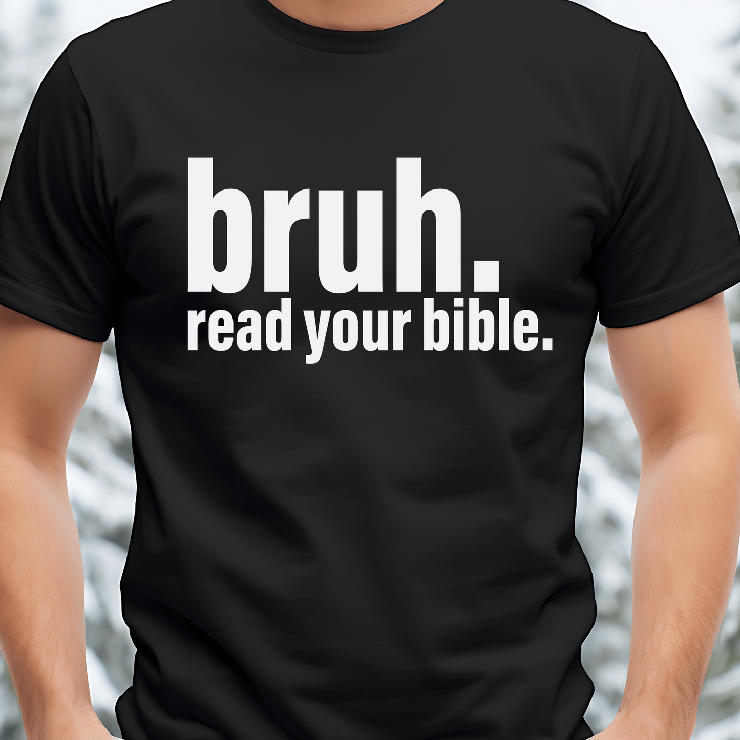 "Bruh. Read Your Bible." Bold Faith T-Shirt
