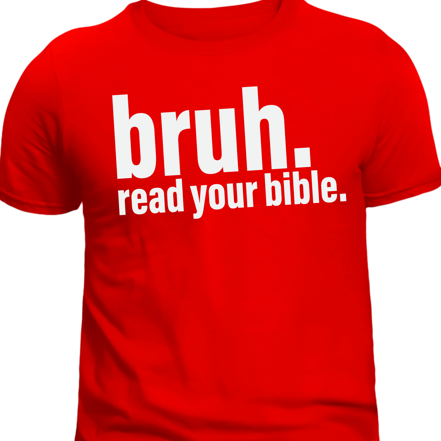 "Bruh. Read Your Bible." Bold Faith T-Shirt