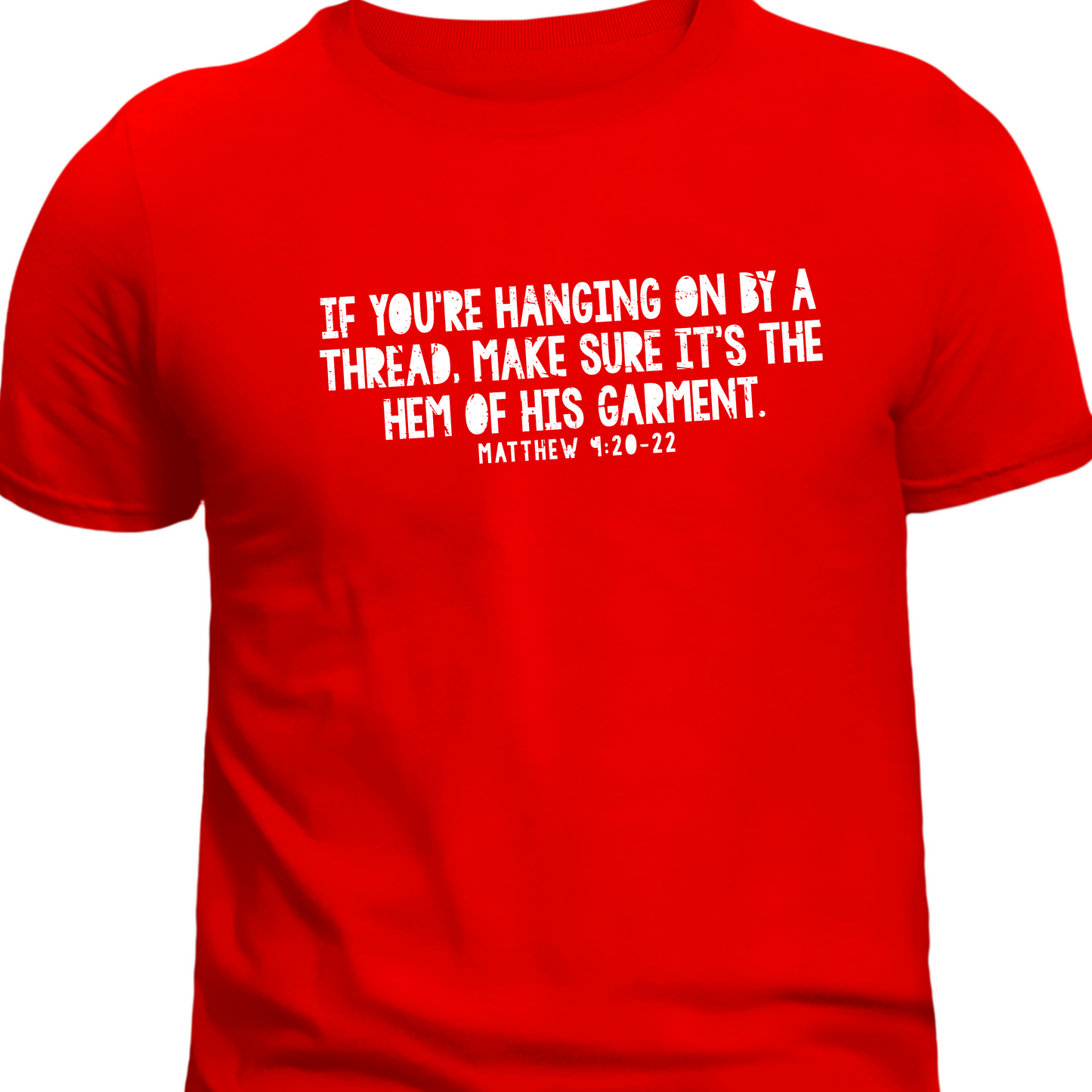"If You're Hanging On... Hem of His Garment" Faith-Inspired T-Shirt