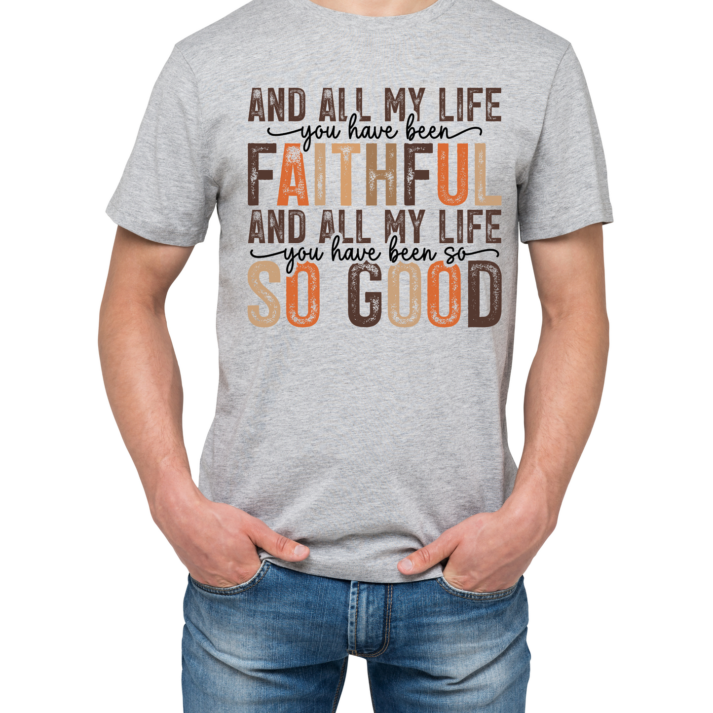 All My Life You Have Been Faithful T-Shirt – A Testament of Gratitude