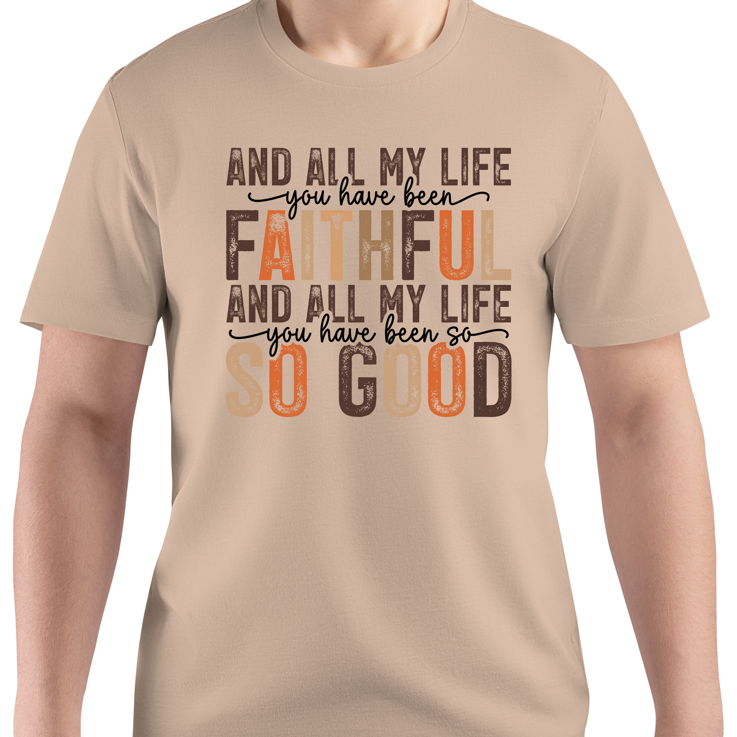 All My Life You Have Been Faithful T-Shirt – A Testament of Gratitude