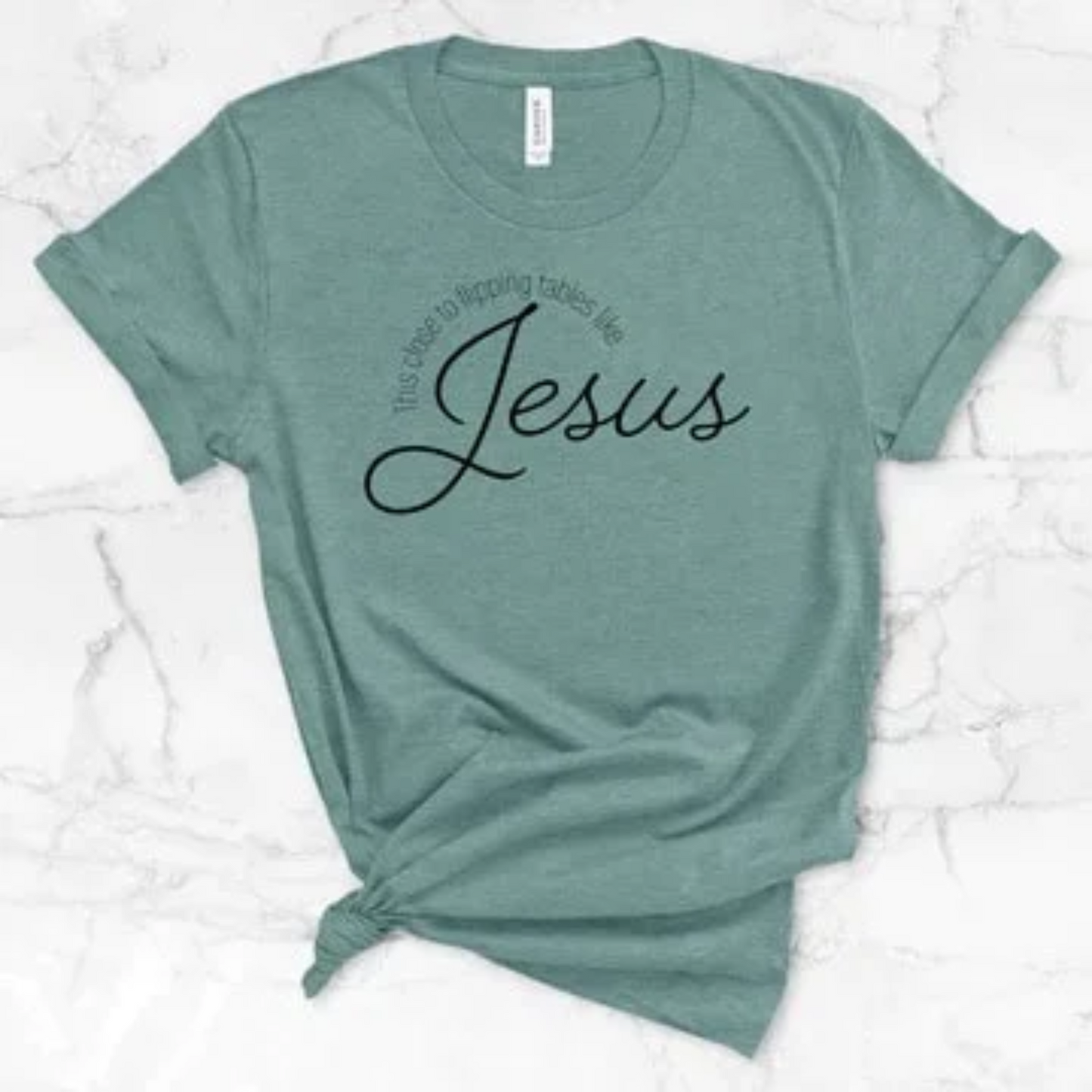 This Close to Flipping Tables Like Jesus Tee