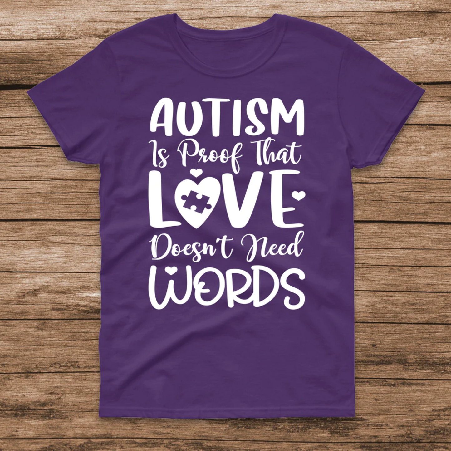 Autism is Proof that Love Doesn't Need Words Tee