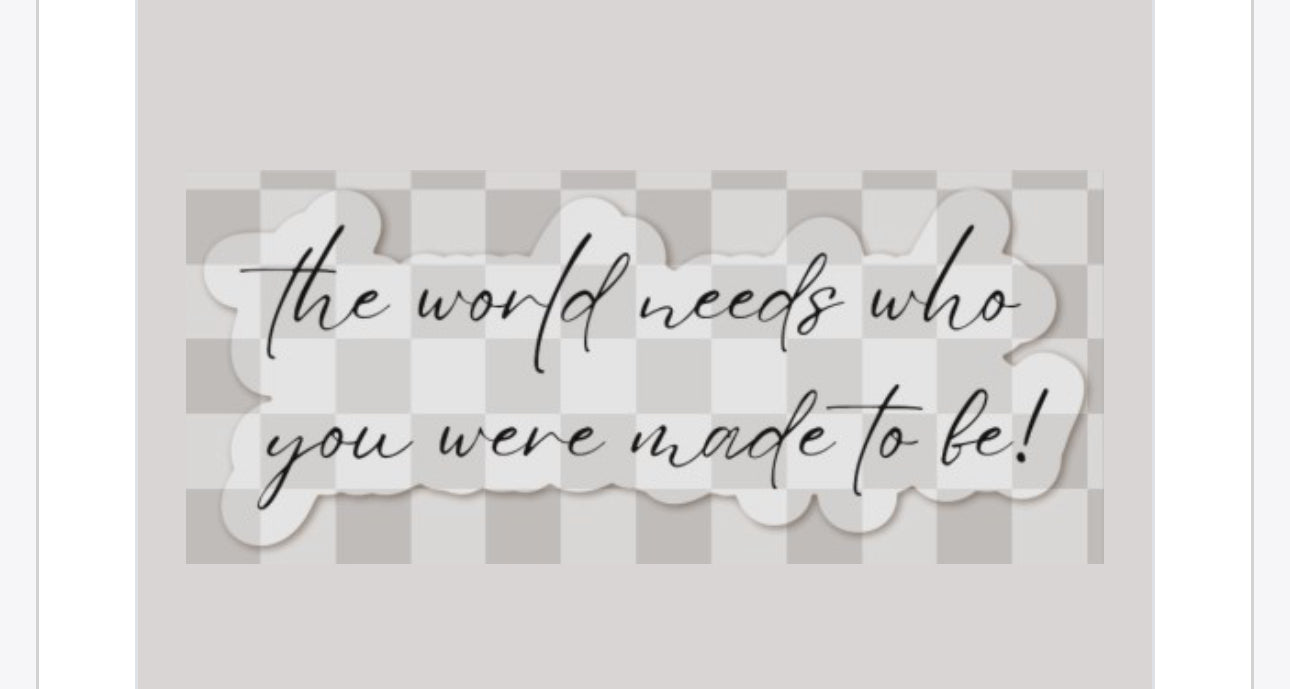 The World Needs Who You Were Made To Be Sticker