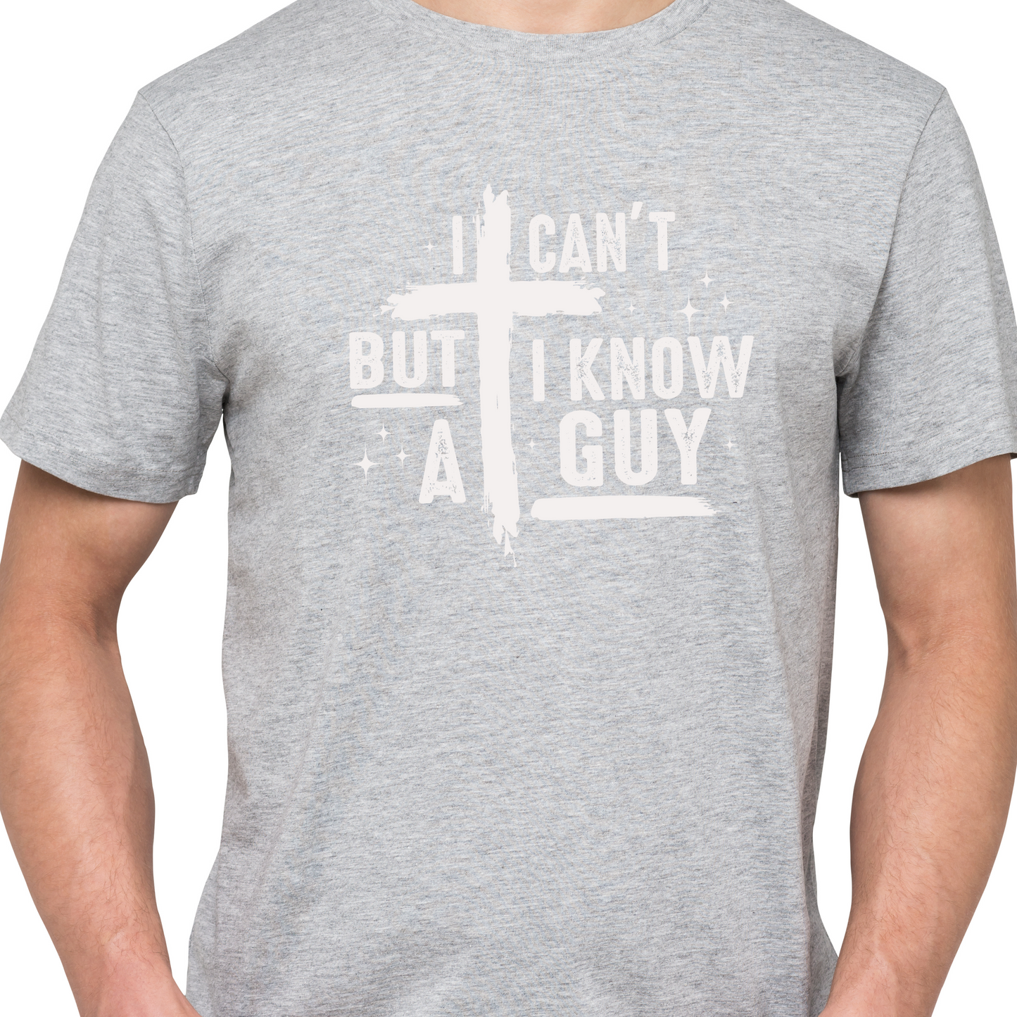 I Can't, But I Know a Guy T-Shirt – Faith in Every Situation