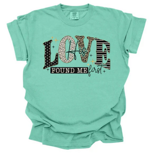 His Love Found Me First – Christian Faith Tee