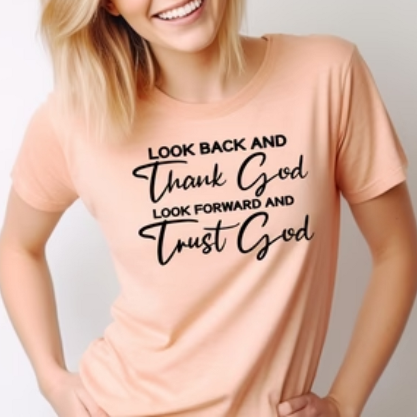 Look Back and Thank God, Look Forward and Trust God Tee